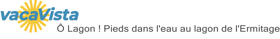 vacaVista - Ô Lagon ! Pieds dans l'eau au lagon de l'Ermitage