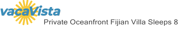vacaVista - Private Oceanfront Fijian Villa Sleeps 8