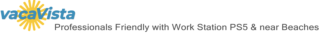 vacaVista - Professionals Friendly with Work Station PS5 & near Beaches