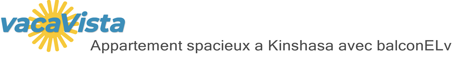 vacaVista - Appartement spacieux a Kinshasa avec balconELv
